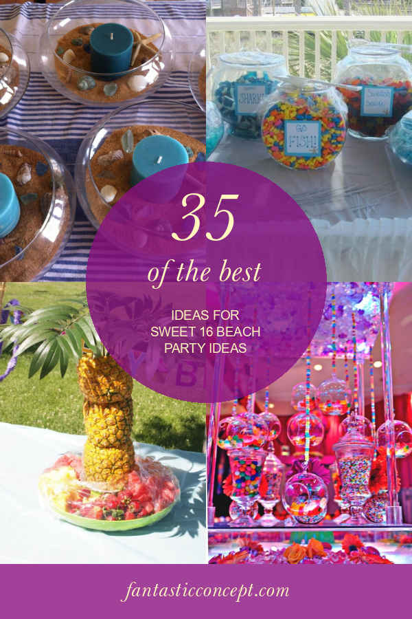 35 Of the Best Ideas for Sweet 16 Beach Party Ideas Home, Family